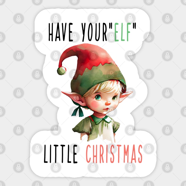 Have Your Elf A Little Christmas Sticker by MZeeDesigns